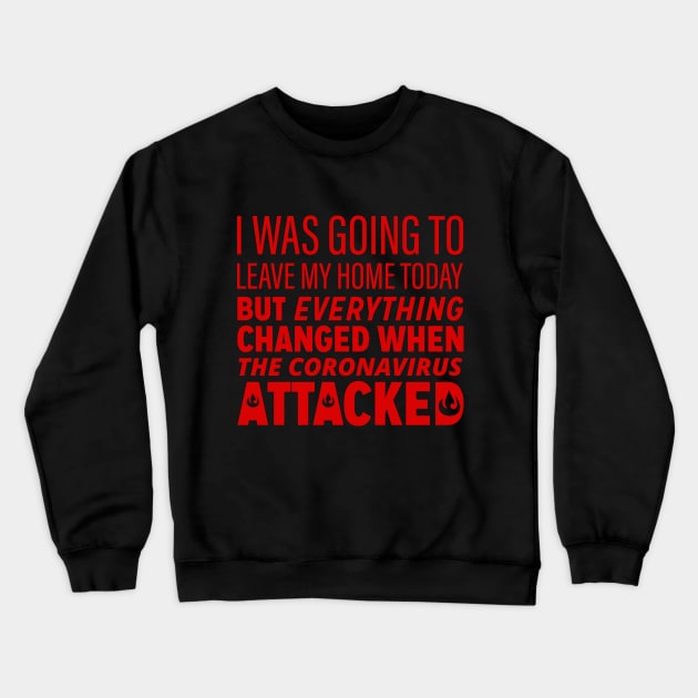 I was going to leave my home today but... Crewneck Sweatshirt by RachaelMakesShirts